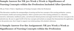 NR 501 Week 2 Week 2 Significance of Nursing Concepts within the Profession