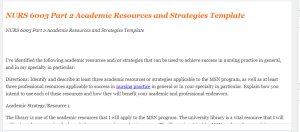 NURS 6003 Part 2 Academic Resources and Strategies Template