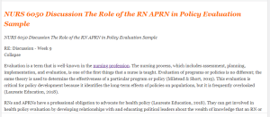 NURS 6050 Discussion The Role of the RN APRN in Policy Evaluation Sample