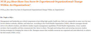 NUR 514 How Have You Seen Or Experienced Organizational Change Within An Organization