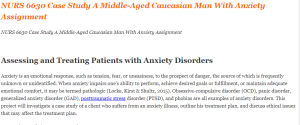 NURS 6630 Case Study A Middle-Aged Caucasian Man With Anxiety Assignment
