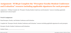 Assignment  NUR646 Complete the “Preceptor-Faculty-Student Conference and Evaluation” resource including applicable signatures for each preceptor