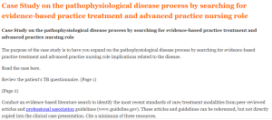 Case Study on the pathophysiological disease process by searching for evidence-based practice treatment and advanced practice nursing role