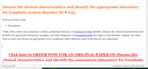 Discuss the clinical characteristics and identify the appropriate laboratory for lymphatic system disorder NUR 643