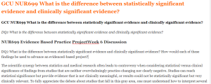 GCU NUR699 What is the difference between statistically significant evidence and clinically significant evidence
