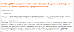 NUR 643 If the pain is unrelated to the admission diagnosis, what steps are necessary to take in providing a proper assessment