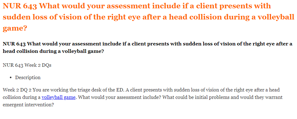 NUR 643 What would your assessment include if a client presents with sudden loss of vision of the right eye after a head collision during a volleyball game?