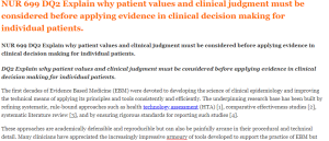 NUR 699 DQ2 Explain why patient values and clinical judgment must be considered before applying evidence in clinical decision making for individual patients.