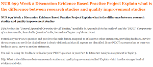 NUR 699 Week 2 Discussion Evidence Based Practice Project Explain what is the difference between research studies and quality improvement studies