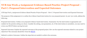 NUR 699 Week 4 Assignment Evidence-Based Practice Project Proposal – Part C  Proposed Intervention and Expected Outcomes
