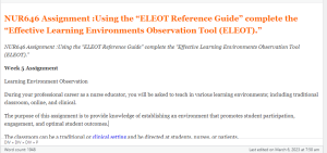 NUR646 Assignment  Using the “ELEOT Reference Guide” complete the “Effective Learning Environments Observation Tool (ELEOT
