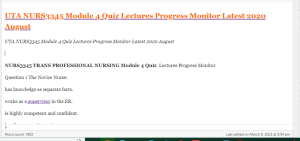 UTA NURS3345 Module 4 Quiz Lectures Progress Monitor Latest 2020 August