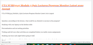 UTA NURS3345 Module 5 Quiz Lectures Progress Monitor Latest 2020 August