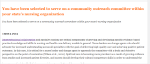 You have been selected to serve on a community outreach committee within your state's nursing organization