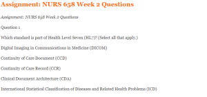 Assignment NURS 658 Week 2 Questions Which standard is part of Health Level Seven (HL7)