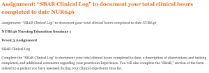 Assignment SBAR Clinical Log to document your total clinical hours completed to date NUR646
