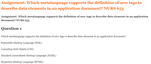 Assignment Which metalanguage supports the definition of new tags to describe data elements in an application document NURS 655