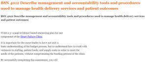 BSN 4012 Describe management and accountability tools and procedures used to manage health delivery services and patient outcomes