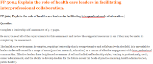 FP 5004 Explain the role of health care leaders in facilitating interprofessional collaboration.