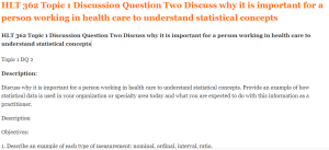 HLT 362 Topic 1 Discussion Question Two Discuss why it is important for a person working in health care to understand statistical concepts
