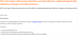 HLT 362 Topic 5 Discussion Question one Describe how epidemiological data influences changes in health practices