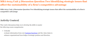 MBA 6024 Unit 3 Discussion Question Two Identifying strategic issues that affect the sustainability of a firm’s competitive advantage