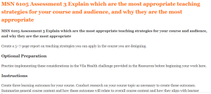 MSN 6105 Assessment 3 Explain which are the most appropriate teaching strategies for your course and audience, and why they are the most appropriate
