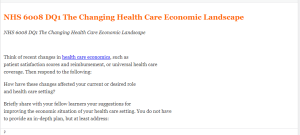 NHS 6008 DQ1 The Changing Health Care Economic Landscape