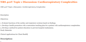 NRS 410V Topic 1 Discussion Cardiorespiratory Complexities