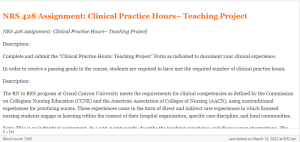 NRS 428 Assignment Clinical Practice Hours– Teaching Project