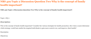 NRS 429 Topic 2 Discussion Question Two Why is the concept of family health important