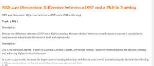 NRS 440 Discussion  Difference between a DNP and a PhD in Nursing