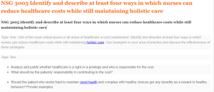 NSG 3005 Identify and describe at least four ways in which nurses can reduce healthcare costs while still maintaining holistic care