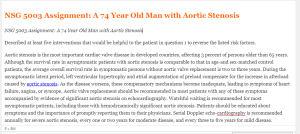 NSG 5003 Assignment  A 74 Year Old Man with Aortic Stenosis