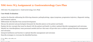 NSG 6001 W5 Assignment 2  Gastroenterology Care Plan