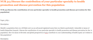 NUR 513 Discuss the contribution of your particular specialty to health promotion and disease prevention for this population