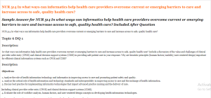 NUR 514 In what ways can informatics help health care providers overcome current or emerging barriers to care and increase access to safe, quality health care