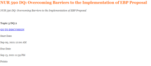 NUR 590 DQ Overcoming Barriers to the Implementation of EBP Proposal