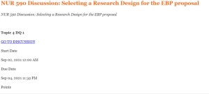 NUR 590 Discussion Selecting a Research Design for the EBP proposal