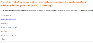 NUR 590 What are some of the obstacles or barriers to implementing evidence-based practice (EBP) in nursing