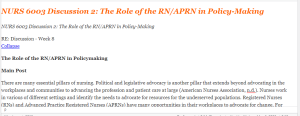 NURS 6003 Discussion 2  The Role of the RN APRN in Policy-Making