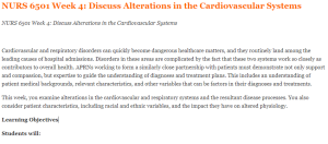 NURS 6501 Week 4 Discuss Alterations in the Cardiovascular Systems