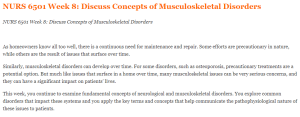 NURS 6501 Week 8 Discuss Concepts of Musculoskeletal Disorders