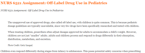 NURS 6521 Assignment Off-Label Drug Use in Pediatrics