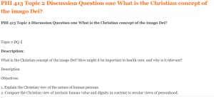 PHI 413 Topic 2 Discussion Question one What is the Christian concept of the imago Dei