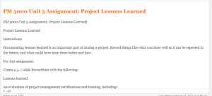 PM 3000 Unit 5 Assignment  Project Lessons Learned