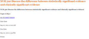 UR 590 Discuss the difference between statistically significant evidence and clinically significant evidence