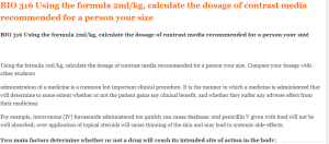 BIO 316 Using the formula 2ml kg, calculate the dosage of contrast media recommended for a person your size