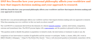 DNP 801 Describe how your personal philosophy affects your worldview and how that impacts decision making and your approach to research