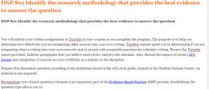 DNP 801 Identify the research methodology that provides the best evidence to answer the question